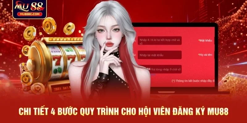 Chi tiết 4 bước quy trình cho hội viên đăng ký MU88