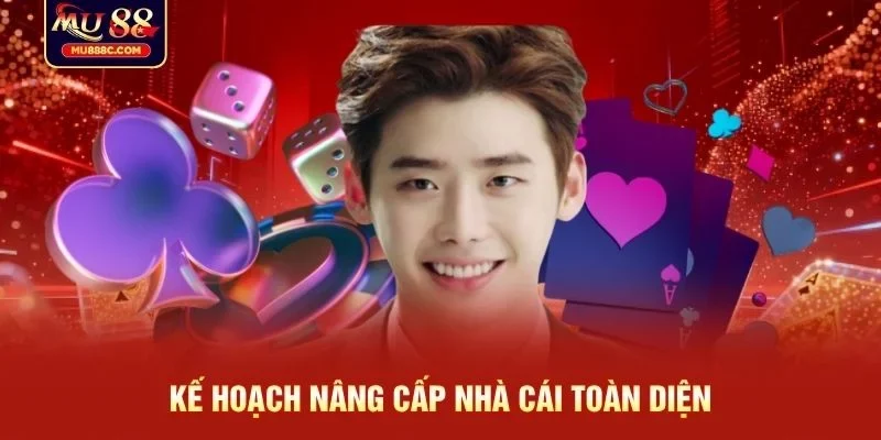 Kế hoạch nâng cấp nhà cái toàn diện
