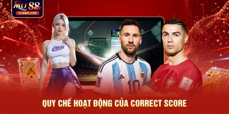 Quy chế hoạt động của Correct Score